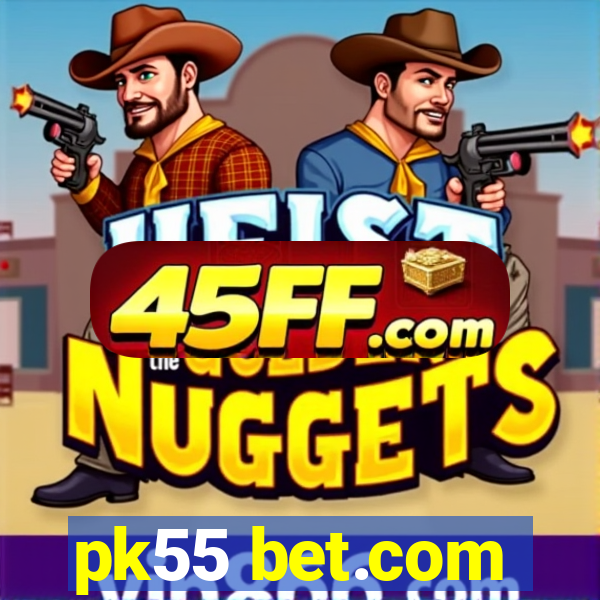 pk55 bet.com